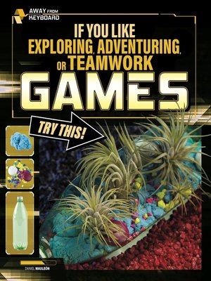 cover image of If You Like Exploring, Adventuring, or Teamwork Games, Try This!